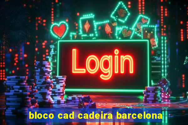 bloco cad cadeira barcelona